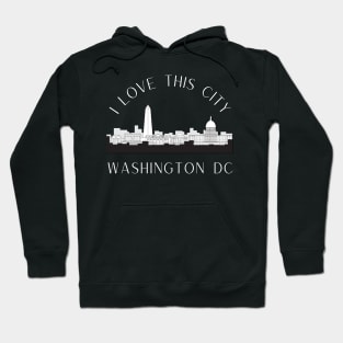 I love this city My home Washington DC USA city tall monument dc statehood Hoodie